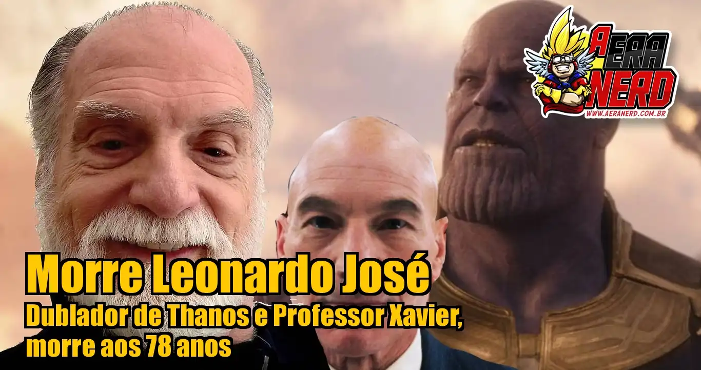 Dublador de Thanos e Professor Xavier, Leonardo José morre aos 78 anos